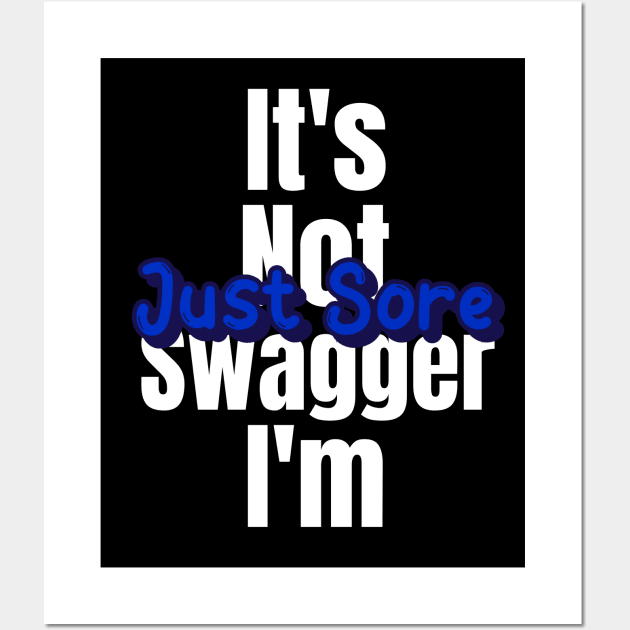 Motivational Workout | It's not swagger I'm just sore Wall Art by GymLife.MyLife